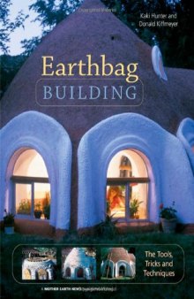 Earthbag Building - The Tools, Tricks and Techniques