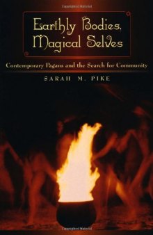 Earthly Bodies, Magical Selves: Contemporary Pagans and the Search for Community