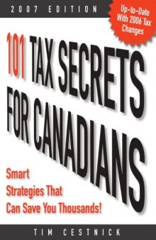 101 Tax Secrets for Canadians 2007: Smart Strategies That Can Save You..