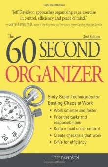 60 Second Organizer: Sixty Solid Techniques for Beating Chaos at Work - 2nd Edition