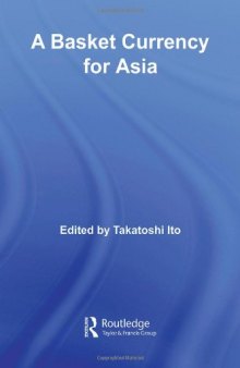 A Basket Currency for Asia (Routledgecurzon Studies in the Growth Economies of Asia)
