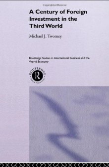 A Century of Foreign Investment in the Third World (Routledge Studies in International Business and the World Economy, 20)