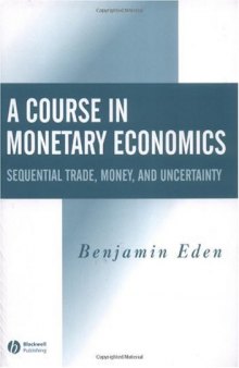 A Course in Monetary Economics: Sequential Trade, Money, and Uncertainity