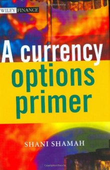A Currency Options Primer (The Wiley Finance Series)