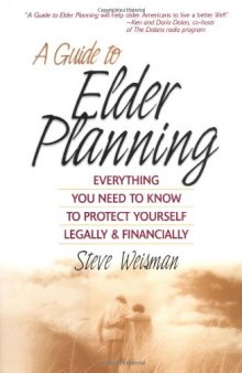A Guide to Elder Planning: Everything You Need to Know to Protect Yourself Legally and Financially (Financial Times Prentice Hall Books)