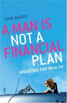 A Man Is Not a Financial Plan: Investing for wealth and independence