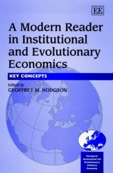 A Modern Reader in Institutional and Evolutionary Economics: Key Concepts (In Association With the European Association of Evolutionary Political Economy (Eaepe).)