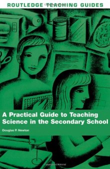 A Practical Guide to Teaching Science in the Secondary School (Routledge Teaching Guides)