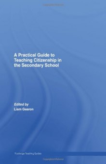 A Practicial Guide to Teaching Citizenship in the Secondary School (Routledge Teaching Guides)