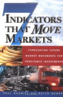 Seven Indicators That Move Markets: Forecasting Future Market Movements for Profitable Investments 