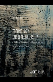 Technology Entrepreneurship : A Treatise on Entrepreneurs and Entrepreneurship for and in Technology Ventures