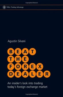 Beat the Forex Dealer: An insider's look into trading today's foreign exchange market (Wiley Trading)