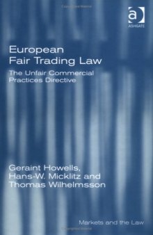 European Fair Trading Law: The Unfair Commercial Practices Directive (Markets and the Law) (Markets and the Law)