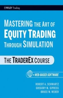Mastering the Art of Equity Trading Through Simulation, + Web-Based Software: The TraderEx Course (Wiley Trading)