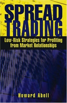 Spread Trading: Low-Risk Strategies for Profiting from Market Relationships