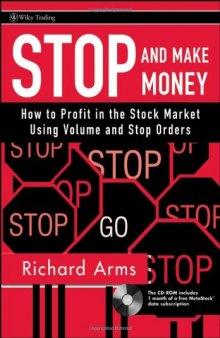 Stop and Make Money: How To Profit in the Stock Market Using Volume and Stop Orders (Wiley Trading)
