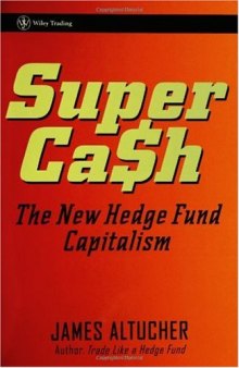 SuperCash: The New Hedge Fund Capitalism (Wiley Trading)