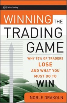 Winning the Trading Game: Why 95% of Traders Lose and What You Must Do To Win (Wiley Trading)