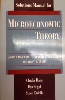 Solutions Manual for Microeconomic Theory by Andreu Mas-Colell, Michael D. Whinston, and Jerry R. Green