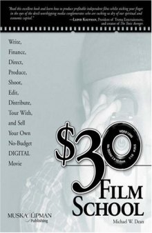 $30 Film School: How to write, direct, produce, shoot, edit, distribute, tour with, and sell your own no-budget DIGITAL movie 