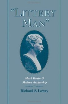 ''Littery Man'': Mark Twain and Modern Authorship (Commonwealth Center Studies in American Culture)