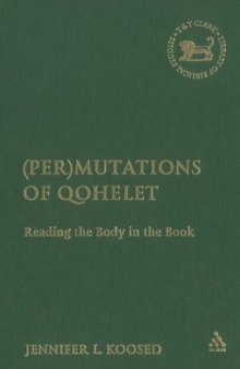 (Per)mutations of Qohelet: Reading the Body in the Book (The Library of Hebrew Bible Old Testament Studies)