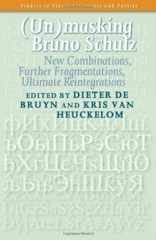 (Un)masking Schulz: New Combinations, Further Fragmentations, Ultimate Reintegrations (Studies in Slavic Literature & Poetics)