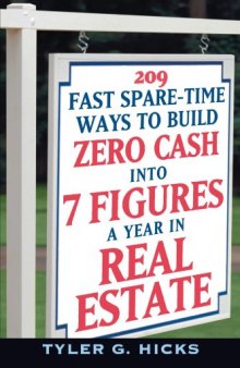 209 Fast Spare-Time Ways to Build Zero Cash into 7 Figures a Year in Real Estate