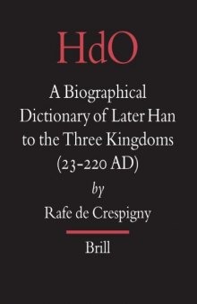 A Biographical Dictionary of Later Han to the Three Kingdoms (23-220 AD) (Handbook of Oriental Studies, Section 4)