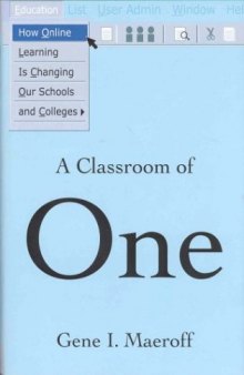 A Classroom of One: How Online Learning is Changing our Schools and Colleges