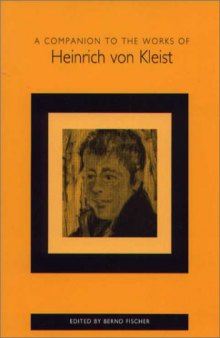 A Companion to the Works of Heinrich von Kleist (Studies in German Literature Linguistics and Culture)