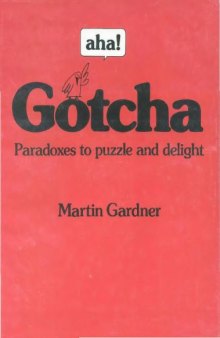 aha! Gotcha: Paradoxes to Puzzle and Delight