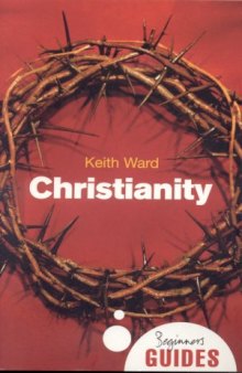 Christianity: A Beginner’s Guide (Oneworld Beginner’s Guides)