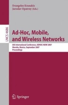 Ad-Hoc, Mobile, and Wireless Networks: 6th International Conference, ADHOC-NOW 2007, Morelia, Mexico, September 24-26, 2007, Proceeedings