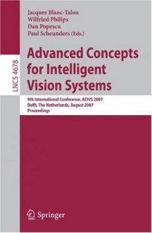 Advanced Concepts for Intelligent Vision Systems: 9th International Conference, ACIVS 2007, Delft, The Netherlands, August 28-31, 2007. Proceedings