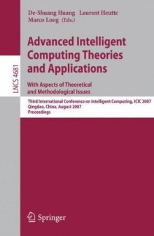 Advanced Intelligent Computing Theories and Applications. With Aspects of Theoretical and Methodological Issues: Third International Conference on Intelligent Computing, ICIC 2007 Qingdao, China, August 21-24, 2007 Proceedings