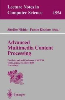 Advanced Multimedia Content Processing: First International Conference, AMCP ’98 Osaka, Japan, November 9–11, 1998 Proceedings