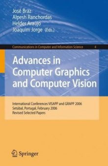 Advances in Computer Graphics and Computer Vision: International Conferences VISAPP and GRAPP 2006, SetГєbal, Portugal, February 25-28, 2006, Revised Selected ... in Computer and Information Science)