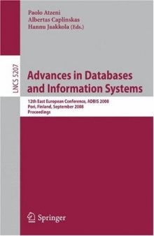 Advances in Databases and Information Systems: 12th East European Conference, ADBIS 2008, Pori, Finland, September 5-9, 2008, Proceedings (Lecture Notes ... Applications, incl. Internet/Web, and HCI)
