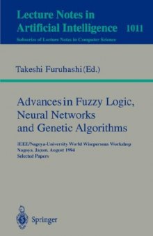 Advances in Fuzzy Logic, Neural Networks and Genetic Algorithms: IEEE/Nagoya-University World Wisepersons Workshop Nagoya, Japan, August 9–10, 1994 Selected Papers