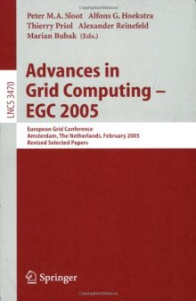 Advances in Grid Computing - EGC 2005: European Grid Conference, Amsterdam, The Netherlands, February 14-16, 2005, Revised Selected Papers