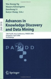 Advances in Knowledge Discovery and Data Mining: 10th Pacific-Asia Conference, PAKDD 2006, Singapore, April 9-12, 2006. Proceedings