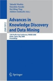 Advances in Knowledge Discovery and Data Mining: 12th Pacific-Asia Conference, PAKDD 2008 Osaka, Japan, May 20-23, 2008 Proceedings