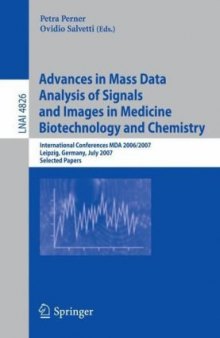 Advances in Mass Data Analysis of Signals and Images in Medicine, Biotechnology and Chemistry: International Conferences MDA 2006/2007, Leipzig, Germany, July 18, 2007. Selected Papers