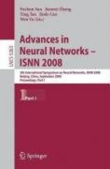 Advances in neural networks - ISNN 2008 5th International Symposium on Neural Networks, ISNN 2008, Beijing, China, September 24-28, 2008: proceedings
