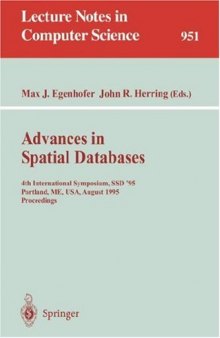 Advances in Spatial Databases: 4th International Symposium, SSD'95 Portland, ME, USA, August 6–9, 1995 Proceedings