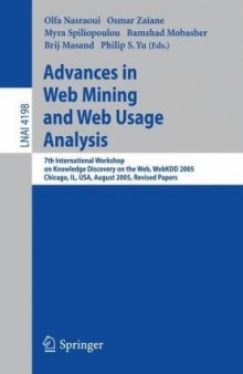 Advances in Web Mining and Web Usage Analysis: 7th International Workshop on Knowledge Discovery on the Web, WEBKDD 2005, Chicago, IL, USA, August 21, 