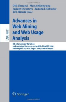 Advances in Web Mining and Web Usage Analysis: 8th International Workshop on Knowledge Discovery on the Web, WebKDD 2006 Philadelphia, USA, August 20, 