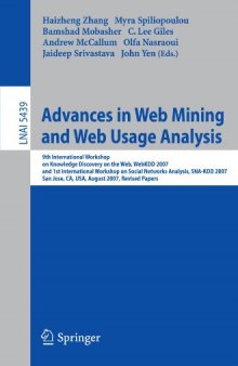 Advances in Web Mining and Web Usage Analysis: 9th International Workshop on Knowledge Discovery on the Web, WebKDD 2007, and 1st International Workshop