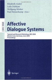Affective Dialogue Systems: Tutorial and Research Workshop, ADS 2004, Kloster Irsee, Germany, June 14-16, 2004. Proceedings